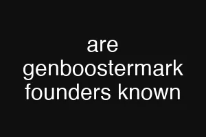 are genboostermark founders known
