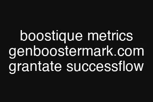 boostique metrics genboostermark.com grantate successflow