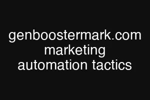 genboostermark.com marketing automation tactics