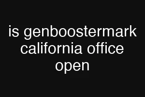 is genboostermark california office open
